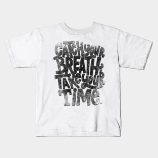 catch your breath quote Kids T-Shirt